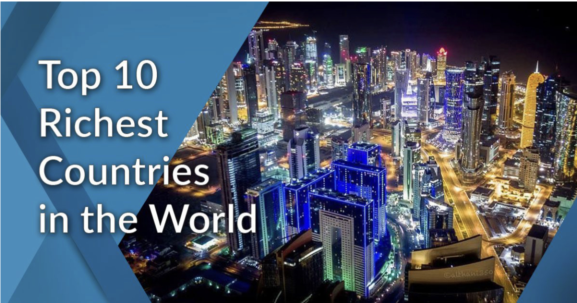 The Top 10 Richest Countries in the World 2023: A Friendly Guide to Economic Prosperity 2023